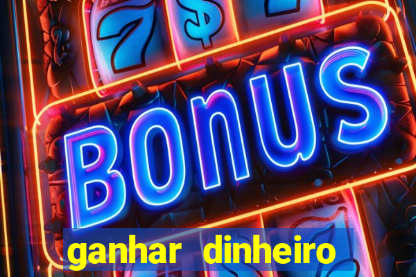 ganhar dinheiro online jogando